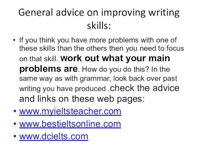 General advice on improving writing skills: If you think you have more