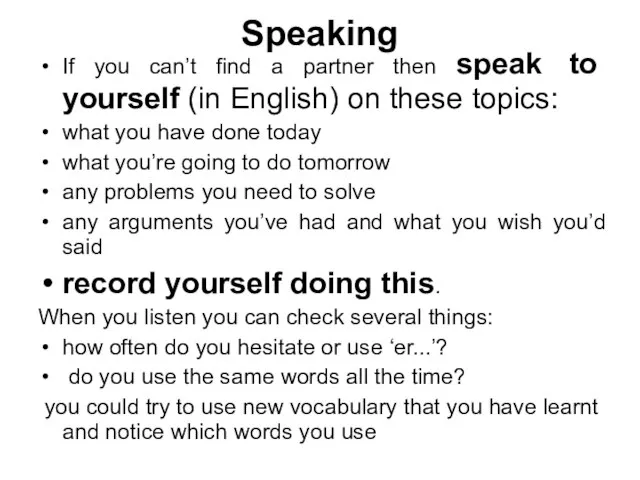 Speaking If you can’t find a partner then speak to yourself (in