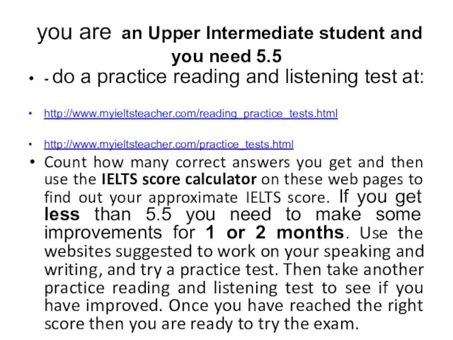 you are an Upper Intermediate student and you need 5.5 - do