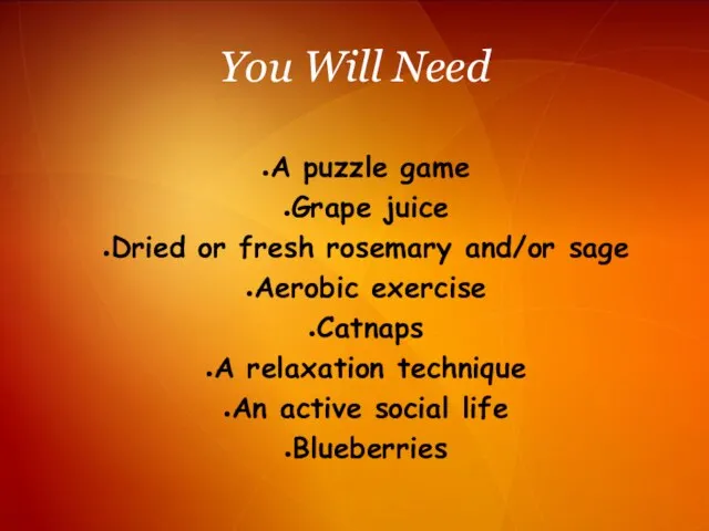 You Will Need A puzzle game Grape juice Dried or fresh rosemary