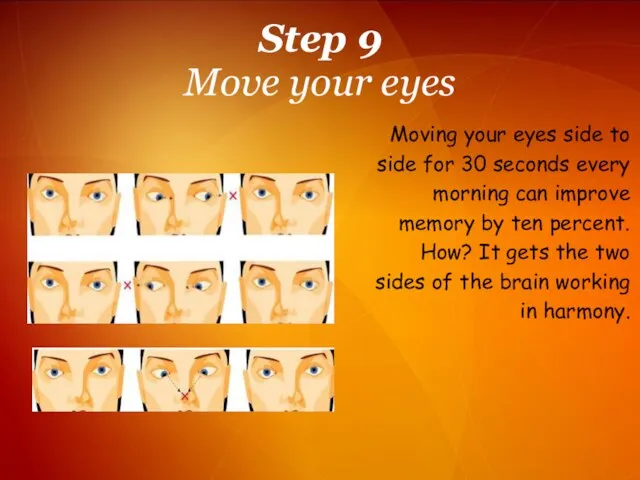 Step 9 Move your eyes Moving your eyes side to side for