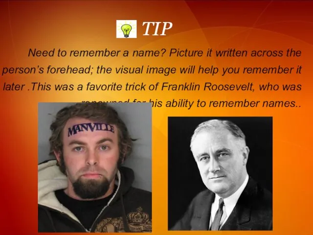 TIP Need to remember a name? Picture it written across the person’s