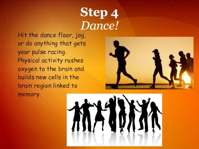 Step 4 Dance! Hit the dance floor, jog, or do anything that