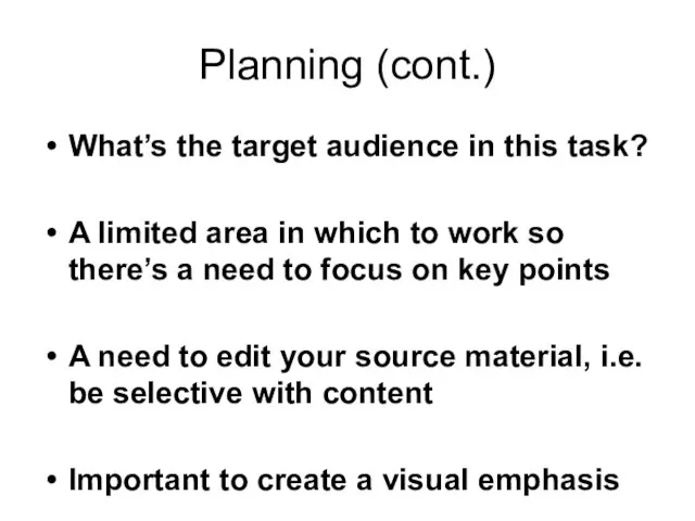 Planning (cont.) What’s the target audience in this task? A limited area