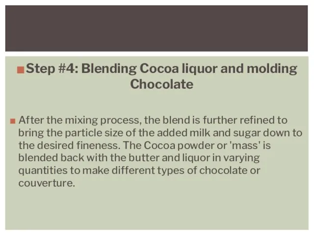 Step #4: Blending Cocoa liquor and molding Chocolate After the mixing process,