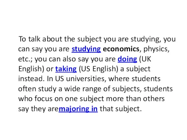 To talk about the subject you are studying, you can say you