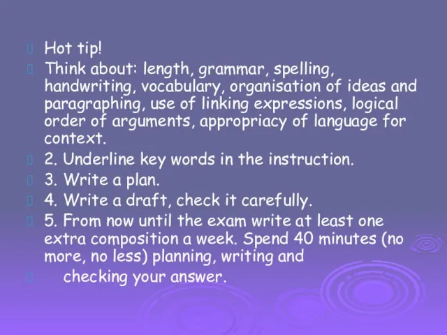 Hot tip! Think about: length, grammar, spelling, handwriting, vocabulary, organisation of ideas