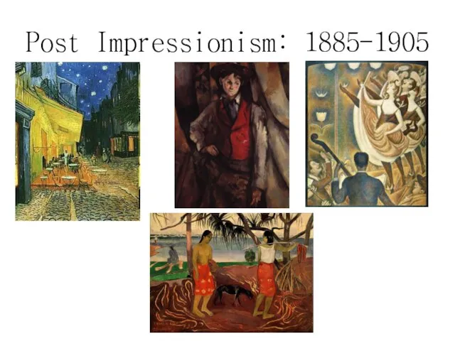 Post Impressionism: 1885-1905