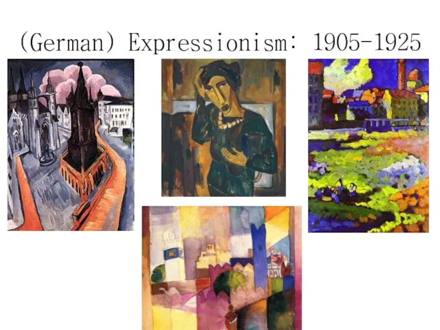 (German) Expressionism: 1905-1925