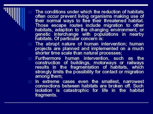 The conditions under which the reduction of habitats often occur prevent living