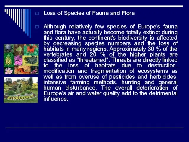 Loss of Species of Fauna and Flora Although relatively few species of