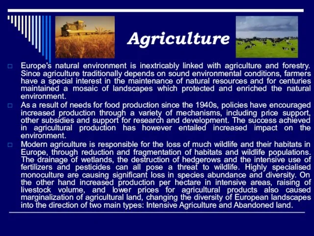 Agriculture Europe's natural environment is inextricably linked with agriculture and forestry. Since