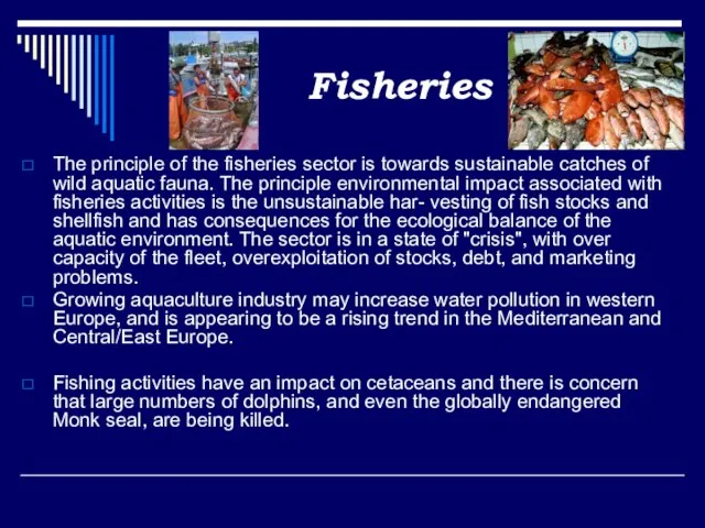 Fisheries The principle of the fisheries sector is towards sustainable catches of