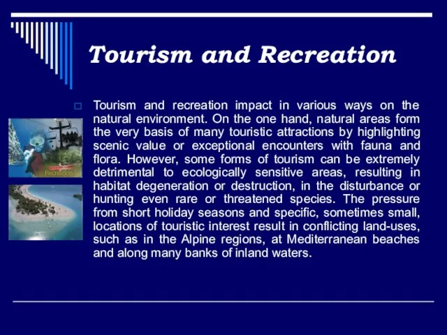 Tourism and Recreation Tourism and recreation impact in various ways on the