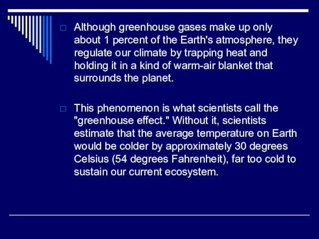 Although greenhouse gases make up only about 1 percent of the Earth's