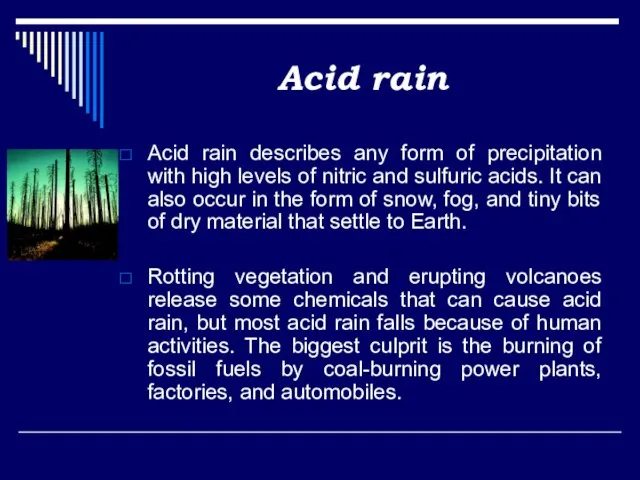 Acid rain Acid rain describes any form of precipitation with high levels