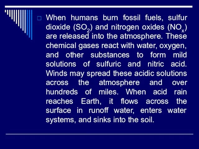 When humans burn fossil fuels, sulfur dioxide (SO2) and nitrogen oxides (NOx)