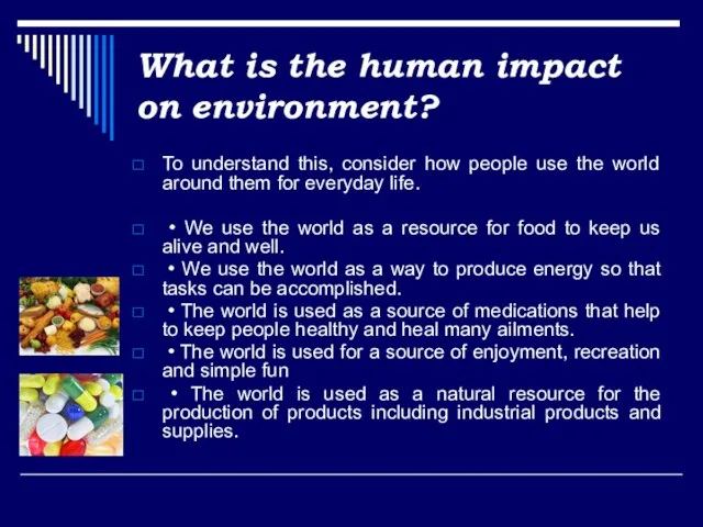 What is the human impact on environment? To understand this, consider how