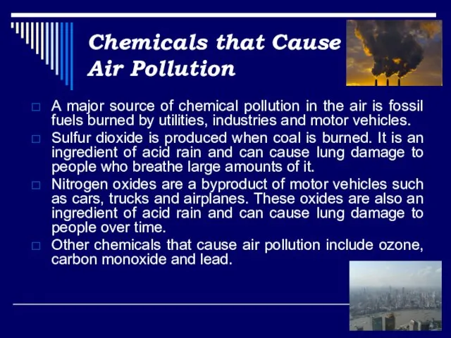 Chemicals that Cause Air Pollution A major source of chemical pollution in