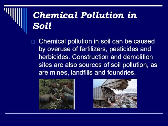 Chemical Pollution in Soil Chemical pollution in soil can be caused by