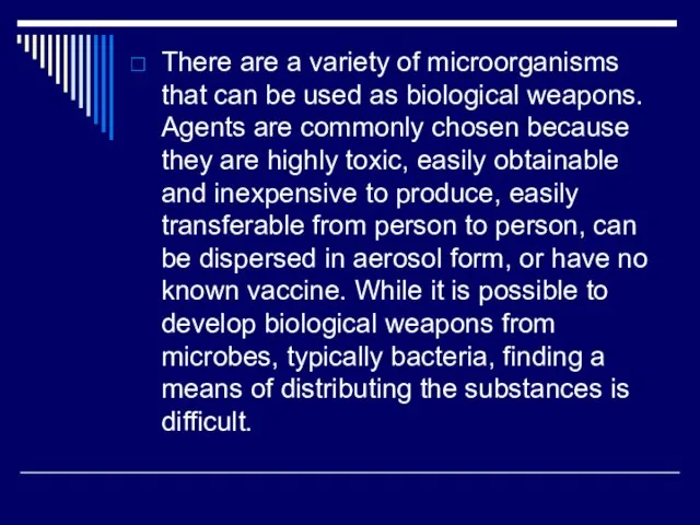 There are a variety of microorganisms that can be used as biological