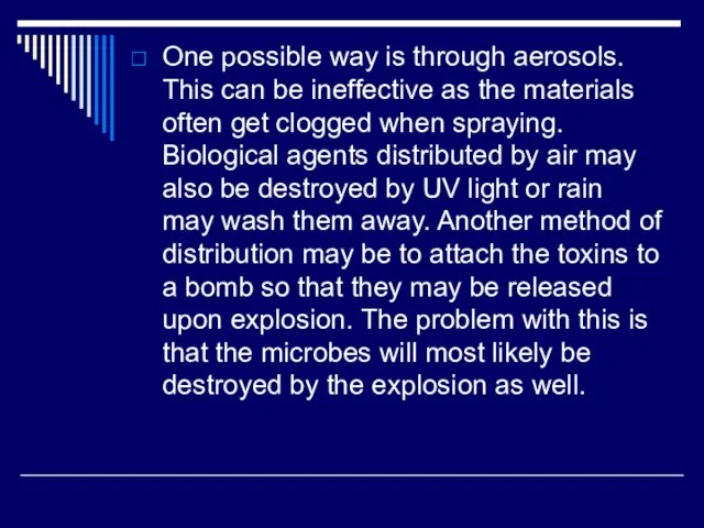 One possible way is through aerosols. This can be ineffective as the