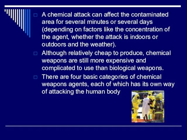 A chemical attack can affect the contaminated area for several minutes or