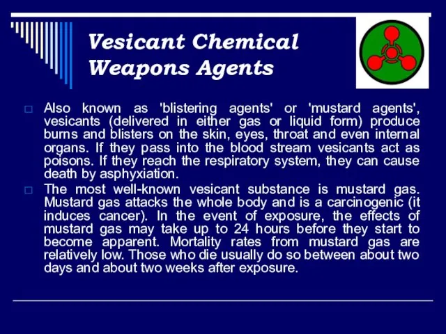 Vesicant Chemical Weapons Agents Also known as 'blistering agents' or 'mustard agents',