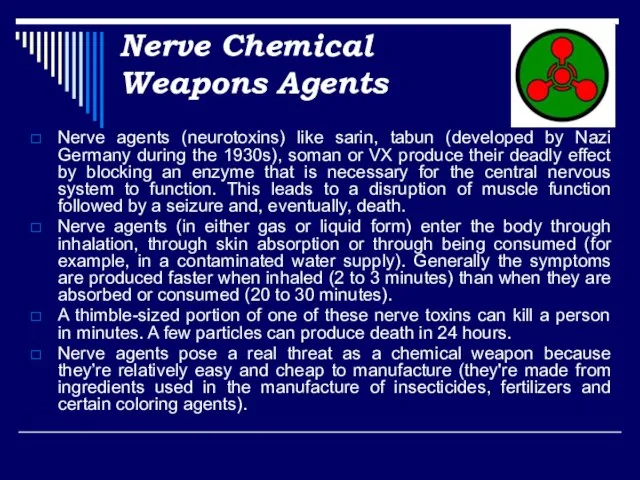 Nerve Chemical Weapons Agents Nerve agents (neurotoxins) like sarin, tabun (developed by