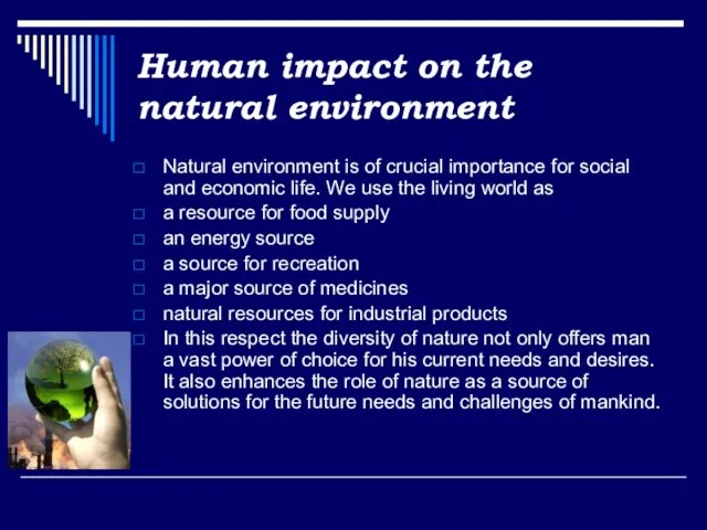 Human impact on the natural environment Natural environment is of crucial importance