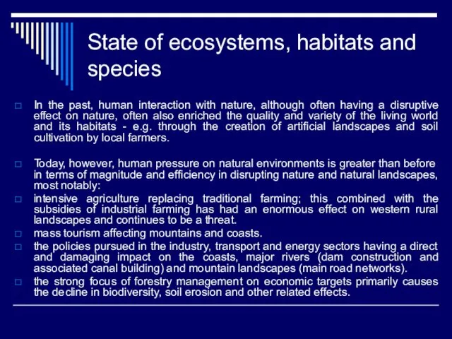 State of ecosystems, habitats and species In the past, human interaction with