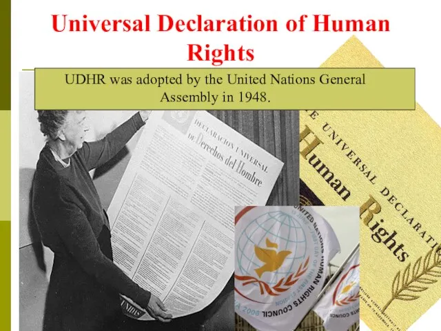 Universal Declaration of Human Rights UDHR was adopted by the United Nations General Assembly in 1948.