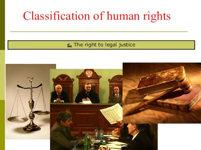 c. The right to legal justice Classification of human rights