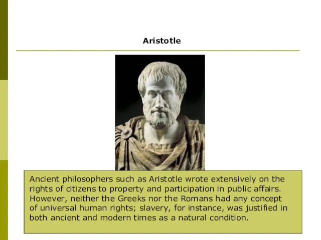 Ancient philosophers such as Aristotle wrote extensively on the rights of citizens