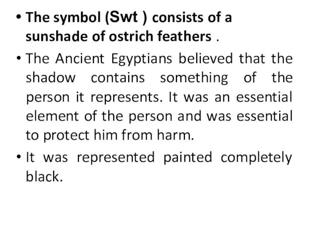 The symbol (Swt ) consists of a sunshade of ostrich feathers .
