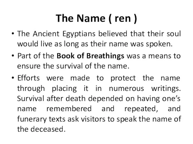 The Name ( ren ) The Ancient Egyptians believed that their soul