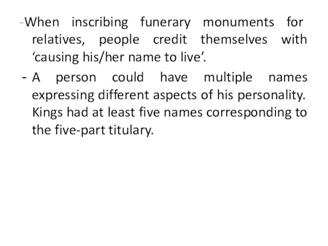 -When inscribing funerary monuments for relatives, people credit themselves with ‘causing his/her