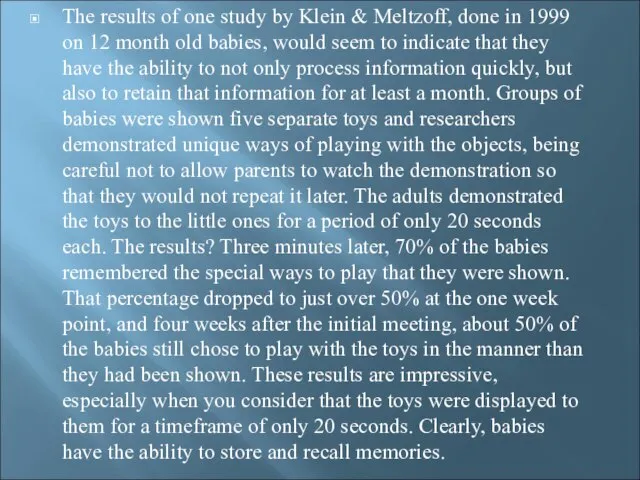 The results of one study by Klein & Meltzoff, done in 1999