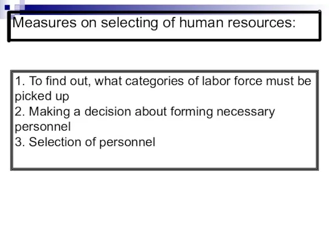 Measures on selecting of human resources: 1. To find out, what categories