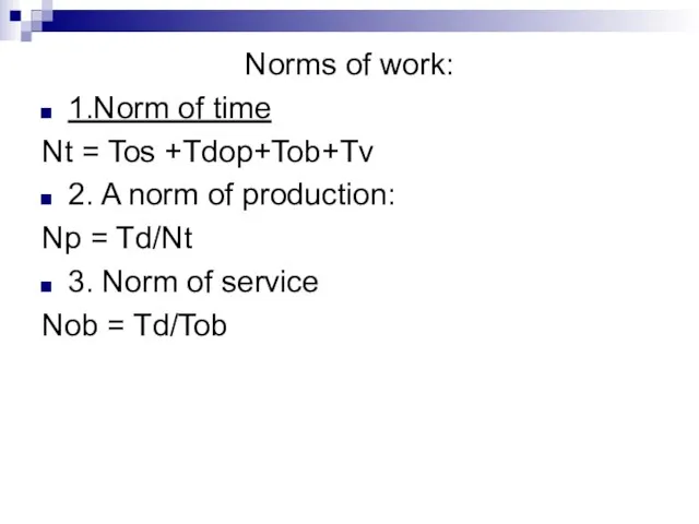 Norms of work: 1.Norm of time Nt = Tos +Tdop+Tob+Tv 2. A