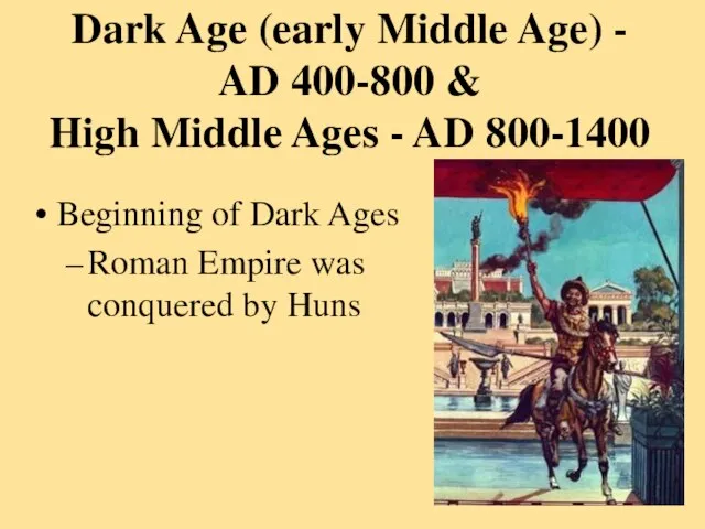 Dark Age (early Middle Age) - AD 400-800 & High Middle Ages