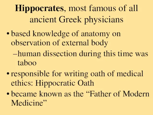 Hippocrates, most famous of all ancient Greek physicians based knowledge of anatomy