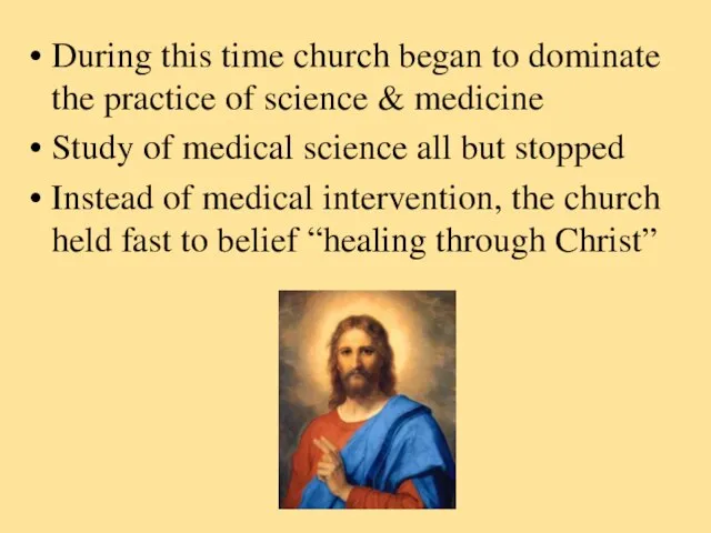 During this time church began to dominate the practice of science &