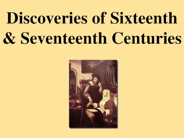 Discoveries of Sixteenth & Seventeenth Centuries