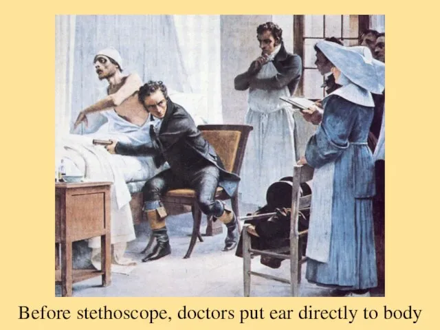 Before stethoscope, doctors put ear directly to body