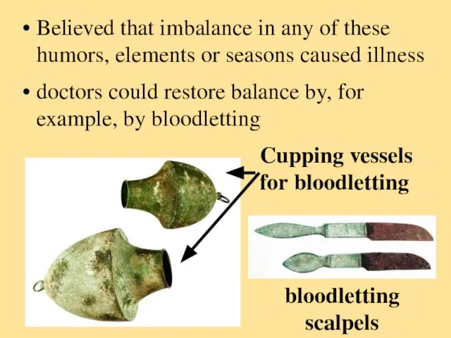 doctors could restore balance by, for example, by bloodletting Cupping vessels for