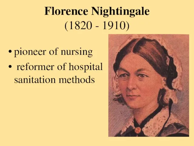 Florence Nightingale (1820 - 1910) pioneer of nursing reformer of hospital sanitation methods