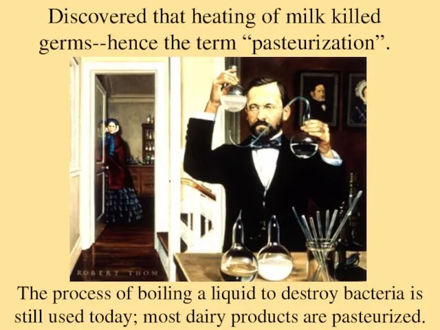 The process of boiling a liquid to destroy bacteria is still used