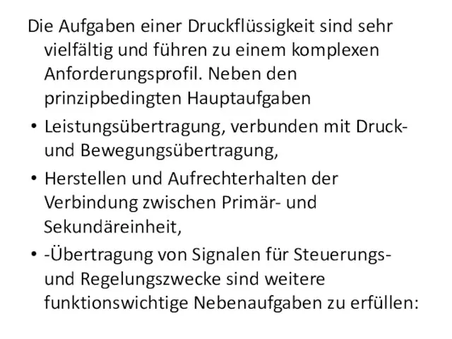 Die Aufgaben einer Druckflüssigkeit sind sehr vielfältig und führen zu einem komplexen