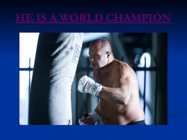 HE IS A WORLD CHAMPION